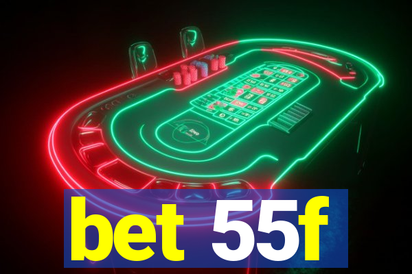 bet 55f